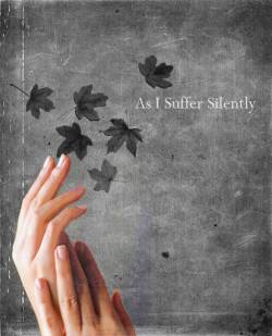 As I Suffer Silently : As I Suffer Silently